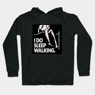 I do sleep walking Hoodie